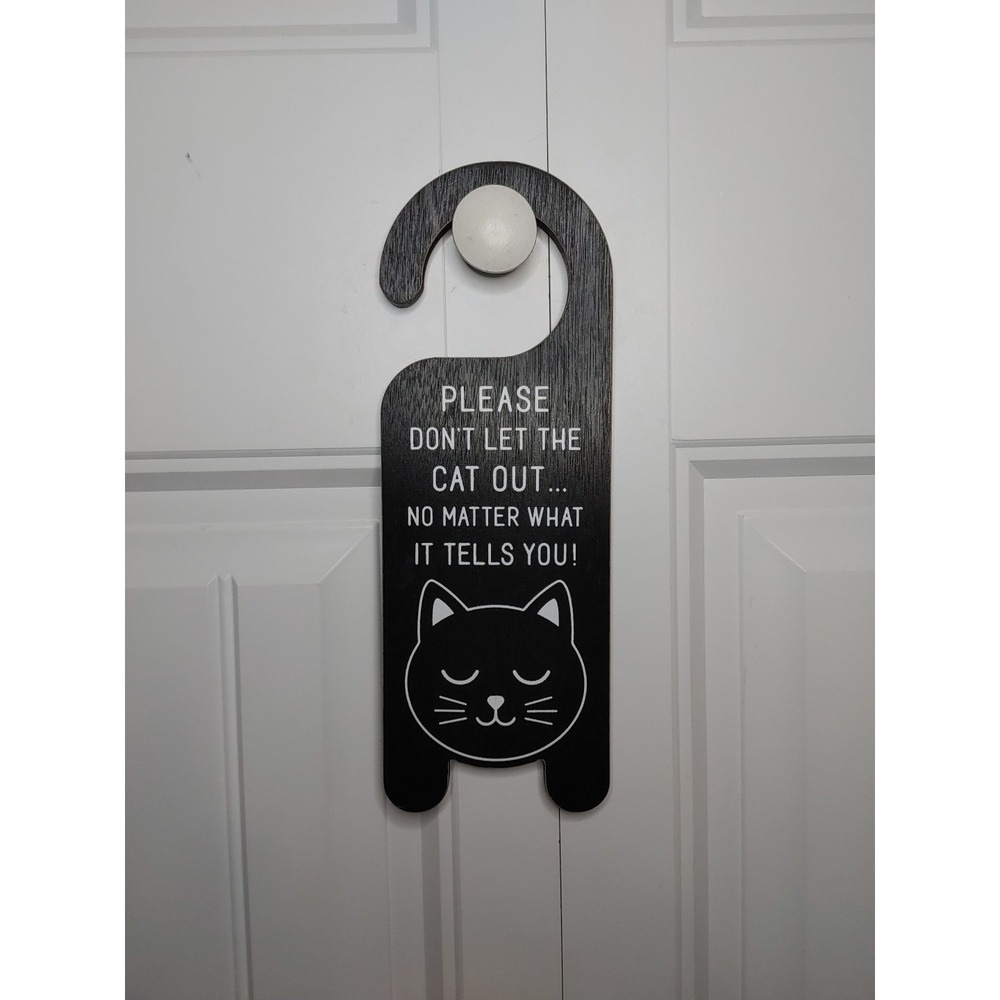 Please Don't Let The Cat Out Black  Wooden Door Nob Sign Catlover Gift 11x4 Fun
